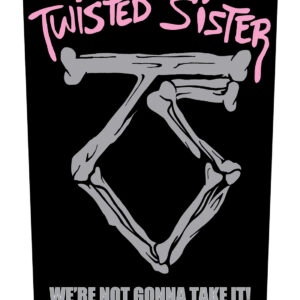 Twisted Sister We're Not Gonna Take IT Back Patch