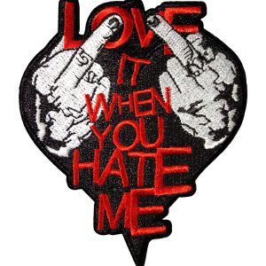 Love It When You Hate Me Embroidered patch